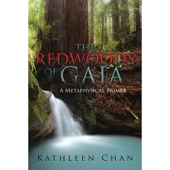 The Redwoods of Gaia: A Metaphysical Primer
