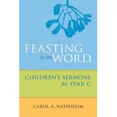 Feasting on the Word Children’s Sermons for Year C