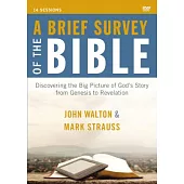 A Brief Survey of the Bible: Discovering the Big Picture of God’s Story from Genesis to Revelation, 14 Sessions