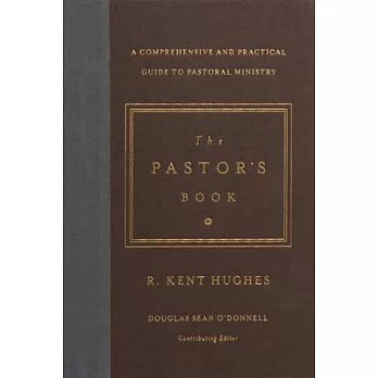 The Pastor’s Book: A Comprehensive and Practical Guide to Pastoral Ministry