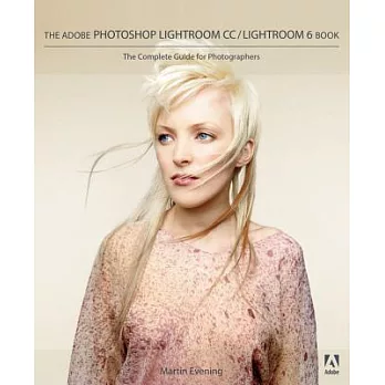 The Adobe Photoshop Lightroom CC / Lightroom 6 Book: The Complete Guide for Photographers