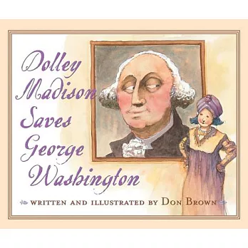 Dolley Madison saves George Washington