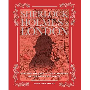 Sherlock Holmes’s London: Explore the City in the Footsteps of the Great Detective