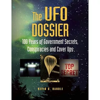The UFO Dossier: 100 Years of Government Secrets, Conspiracies, and Cover-ups