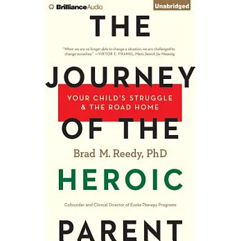 The Journey of the Heroic Parent: Your Child’s Struggle & the Road Home
