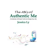 The Abcs of Authentic Me: A Collection of Simple Truths to Change Your Life