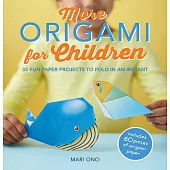 More Origami for Children: 35 Fun Projects to Fold in an Instant