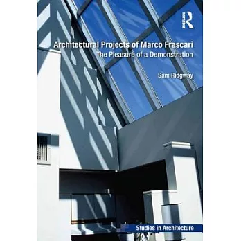 Architectural Projects of Marco Frascari: The Pleasure of a Demonstration