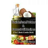 Coconut Oil Recipes /Fruit Infused Water: 2 in 1 Book Combo Deal