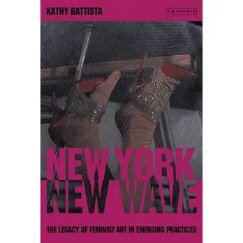 New York, New Wave: The Legacy of Feminist Art in Emerging Practice