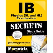 IB Physics (SL and Hl) Examination Secrets Study Guide: IB Test Review for the International Baccalaureate Diploma Programme