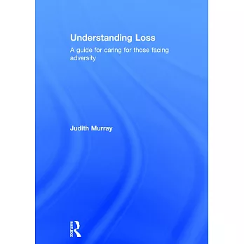 Understanding Loss: A Guide for Caring for Those Facing Adversity