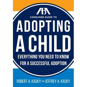 ABA Consumer Guide to Adopting a Child: Everything You Need to Know for a Successful Adoption
