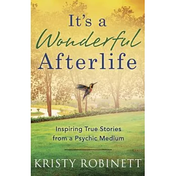 It’s a Wonderful Afterlife: Inspiring True Stories from a Psychic Medium