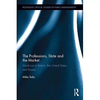 The Professions, State and the Market: Medicine in Britain, the United States and Russia