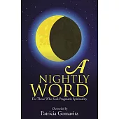 A Nightly Word: For Those Who Seek Pragmatic Spirituality