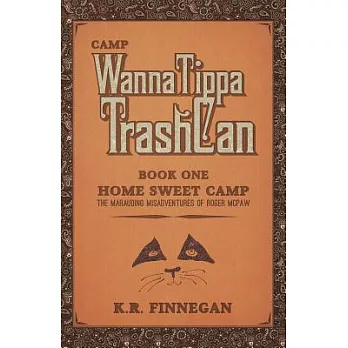 Camp Wannatippatrashcan: The Marauding Misadventures of Roger McPaw