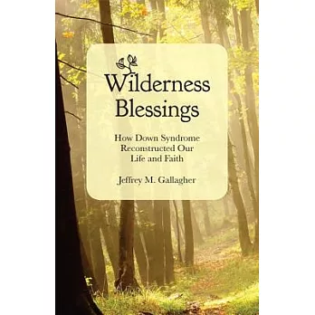 Wilderness Blessings: How Down Syndrome Reconstructed Our Life and Faith