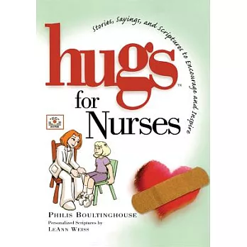 Hugs for Nurses: Stories, Sayings, and Scriptures to Encourage and Inspire