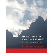 Managing Risk and Uncertainty: A Strategic Approach