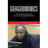 Gbagbonomics: The Interrupted Path to Economic Independence