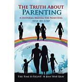 The Truth About Parenting: A Universal Manual for Parenting