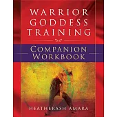 Warrior Goddess Training: Companion Workbook