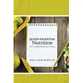 Quinn-essential Nutrition: The Uncomplicated Science of Eating