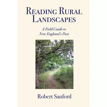 Reading Rural Landscapes: A Field Guide to New England’s Past