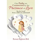 Our Paths Are Connected by the Presence of Love: You Are Loved!