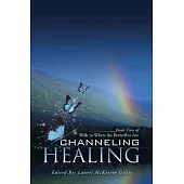 Channeling Healing: Book Two of Walk to Where the Butterflies Are