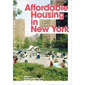 Affordable Housing in New York: The People, Places, and Policies That Transformed a City