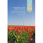 Sustainability and Energy Politics: Ecological Modernisation and Corporate Social Responsibility