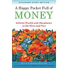 A Happy Pocket Full of Money: Infinite Wealth and Abundance in the Here and Now