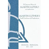 El Catecismo Menor de Martin Lutero / Martin Luther’s Small Catechism: con explicaciones / Small Catechism with Explanations, R