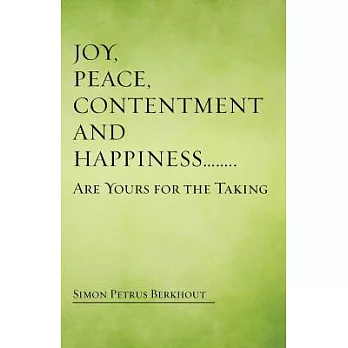 Joy, Peace, Contentment and Happiness Are Yours for the Taking