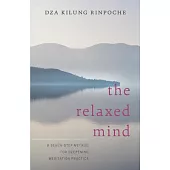 The Relaxed Mind: A Seven-Step Method for Deepening Meditation Practice