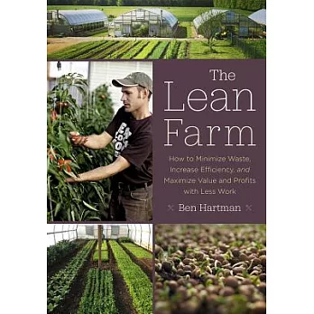 The Lean Farm: How to Minimize Waste, Increase Efficiency, and Maximize Value and Profits With Less Work