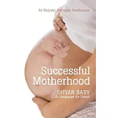 Successful Motherhood: Dhyan Baby (A Language for Fetus)