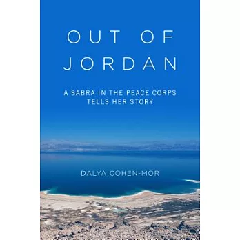 Out of Jordan: A Sabra in the Peace Corps Tells Her Story
