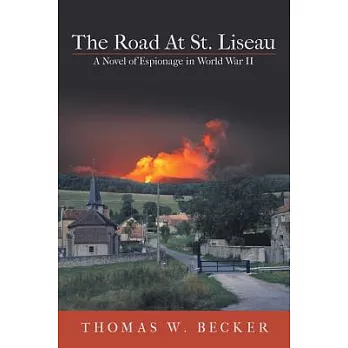 The Road at St. Liseau: A Novel of Espionage in World War II