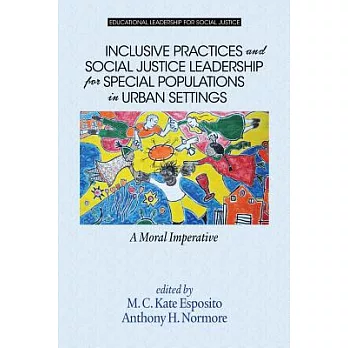 Inclusive Practices and Social Justice Leadership for Special Populations in Urban Settings: A Moral Imperative