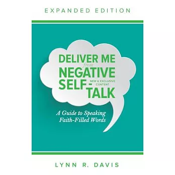 Deliver Me from Negative Self-Talk: A Guide to Speaking Faith-Filled Words