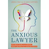 The Anxious Lawyer: An 8-week Guide to a Joyful and Satisfying Law Practice Through Mindfulness and Meditation
