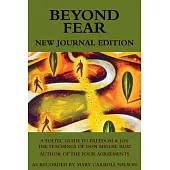 Beyond Fear: A Toltec Guide to Freedom and Joy: The Teachings of Don Miguel Ruiz: Journal Edition