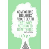 Comforting Thoughts About Death That Have Nothing to Do With God