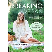 Breaking Vegan: One Woman’s Journey from Veganism, Extreme Dieting, and Orthorexia to a More Balanced Life