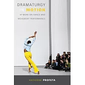 Dramaturgy in Motion: At Work on Dance and Movement Performance