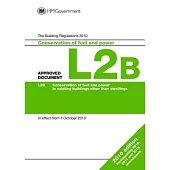 Approved Document L2b: Conservation of Fuel and Power Existing Buildings Other Than Dwellings