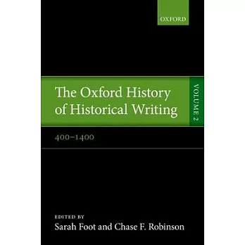 The Oxford History of Historical Writing: Volume 2: 400-1400